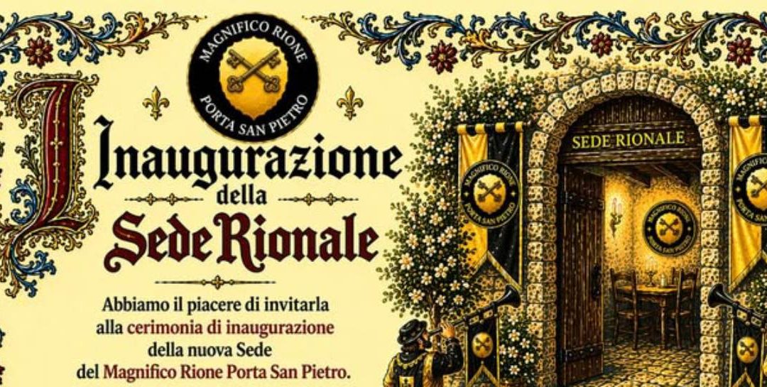 Inaugurazione della sede del Magnifico Rione Porta San Pietro